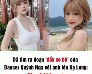 Lộ Clip Sex Dancer Quỳnh Nga với anh lớn Hạ Long đẩy xe bò